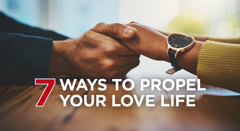 7 Ways to Propel Your Love Life for Better Relationships