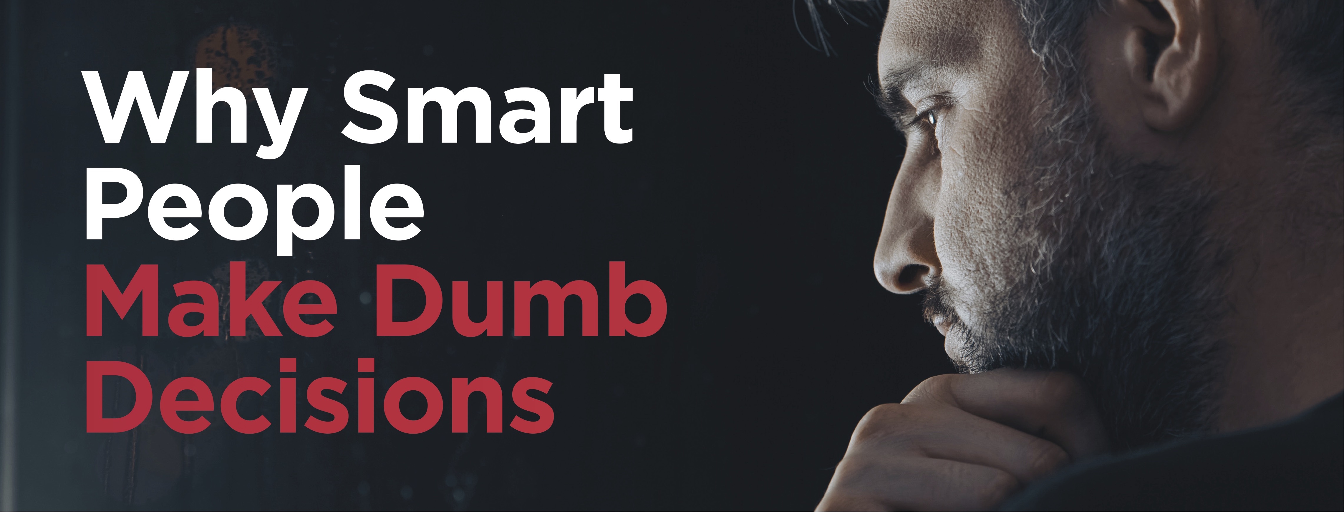 why-smart-people-make-dumb-decisions-29days